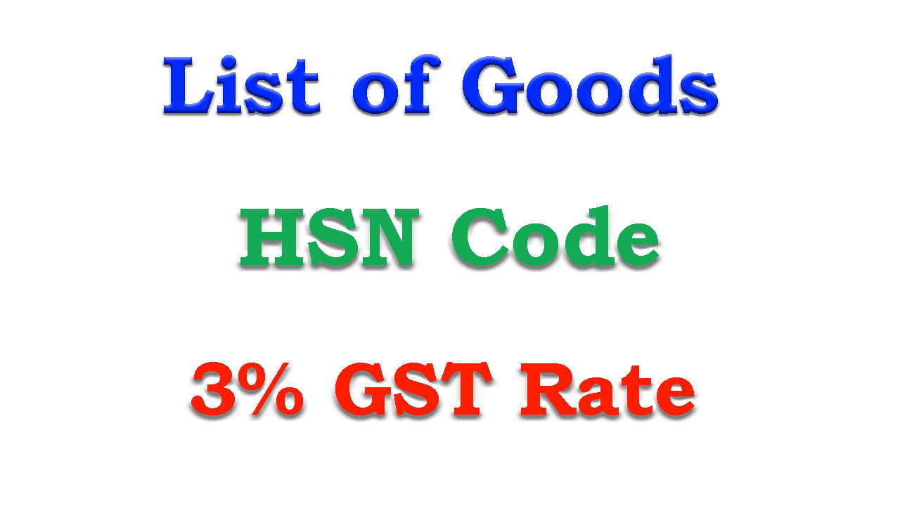 3% GST Rate Items HSN Code for Goods Updated 2023
